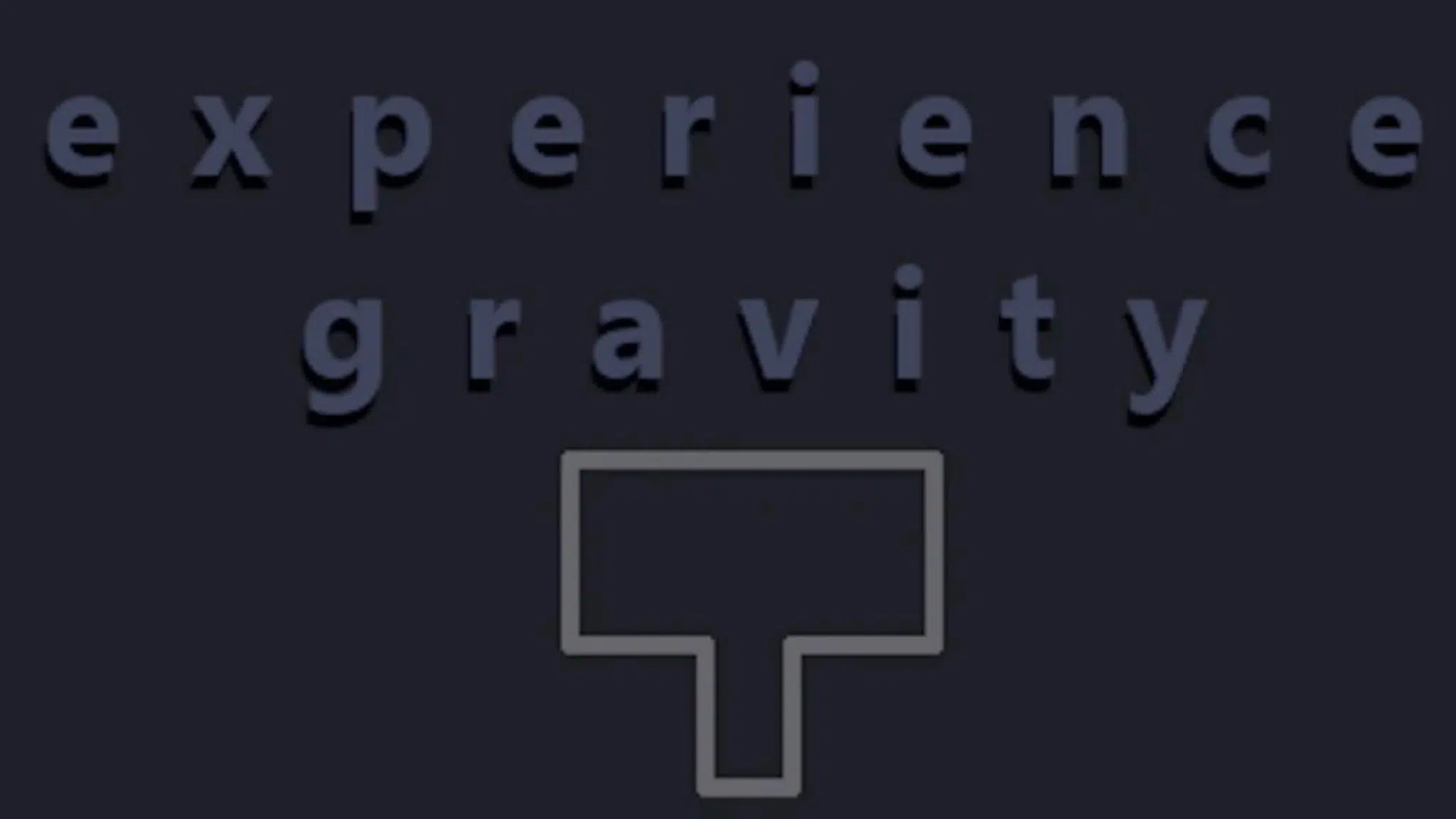 Experience Gravity